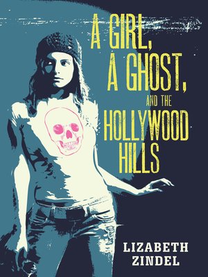 cover image of A Girl, a Ghost, and the Hollywood Hills